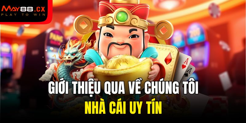 Giới thiệu qua về chúng tôi - Nhà cái uy tín
