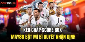Kèo chấp Score Box
