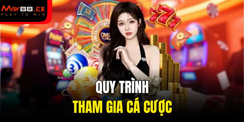 Quy trình tham gia cá cược