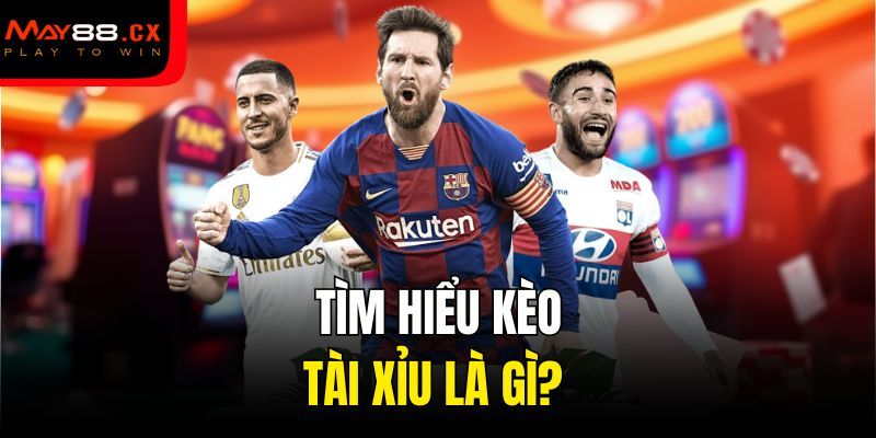 Tìm hiểu kèo tài xỉu là gì?