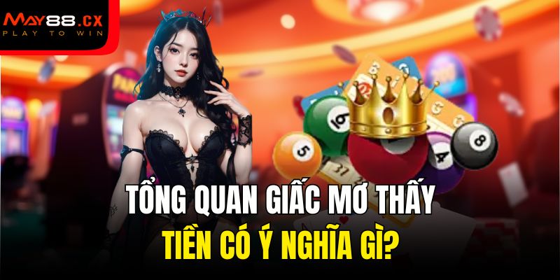 Tổng quan giấc mơ thấy tiền có ý nghĩa gì?