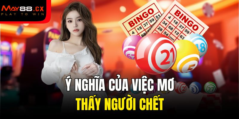 Ý nghĩa của việc mơ thấy người chết